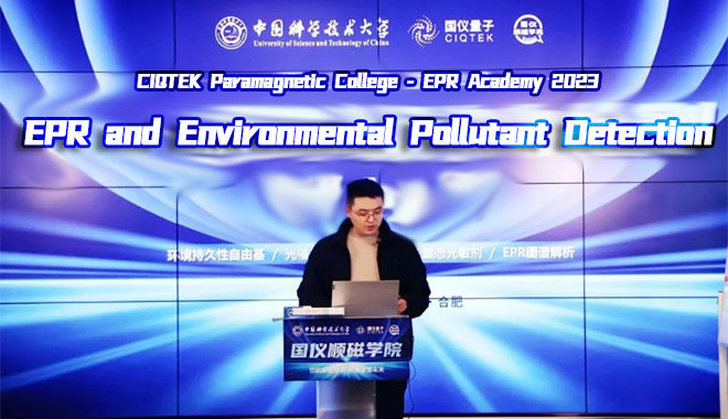 Avis CIQTEK Paramagnétique College 2023 : Séminaire sur l'EPR (ESR) et la détection des polluants environnementaux