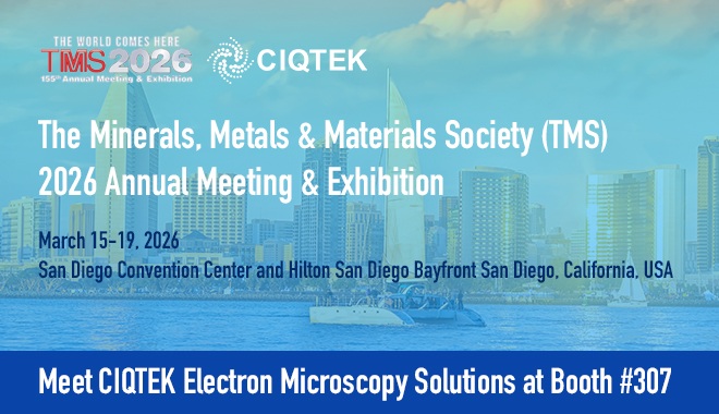 CIQTEK présentera ses solutions de microscopie électronique au congrès The Minerals, Metals & Materials Society (TMS) 2026, aux États-Unis.